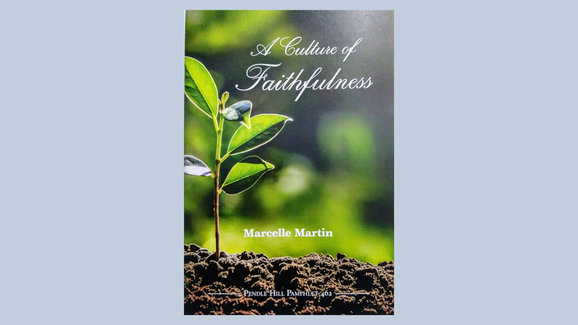 A Culture of Faithfulness Pamphlet by Marcelle Martin with green sprout in soil and light blue background