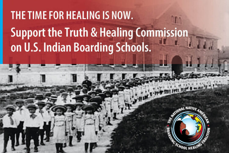 TIme for healing is now: Support the truth and healing commission on US Indian boarding schools with image of lines of native american children and logo at bottom right