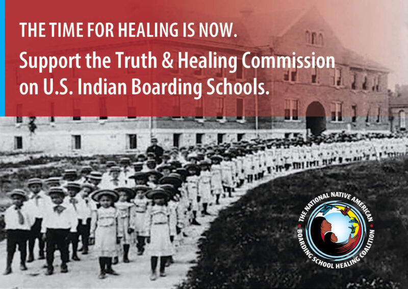 TIme for healing is now: Support the truth and healing commission on US Indian boarding schools with image of lines of native american children and logo at bottom right